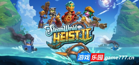 蒸汽世界大劫掠2/SteamWorld Heist II （更新v5.3.1.4）