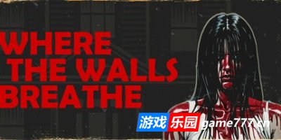 墙壁呼吸之处|官方中文|Where the Walls Breathe